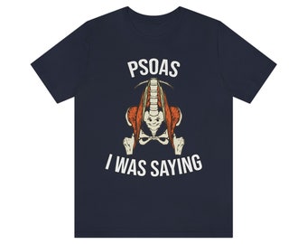 PSOAS I Was Saying Shirt