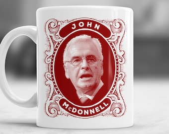 John McDonnell With Quote MUG / Labour / Socialism / Working Class / Left Wing / White / Coffee