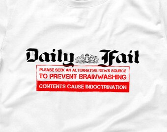 Daily Fail Ringspun T-SHIRT / Labour / Media Bias / Right Wing / Propaganda / Brainwashing / Politics