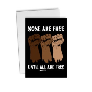 Anti Racism GREETING CARD / None Are Free Until All Are Free / Equality / Freedom / Fists / Socialism / Human Rights
