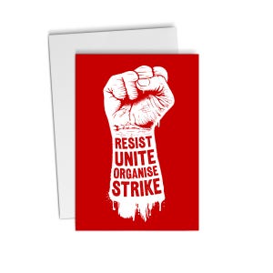 May include: A red greeting card featuring a white clenched fist illustration. The words "RESIST, UNITE, ORGANISE, STRIKE" are printed in white below the fist. A blank white card is behind the red card.