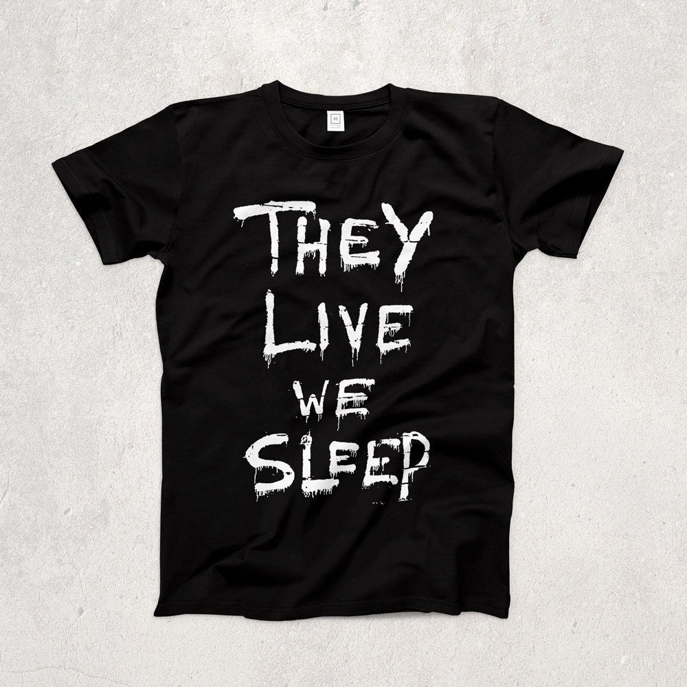 They Live We Sleep Ringspun T-SHIRT / Graffiti / Politics / - Etsy