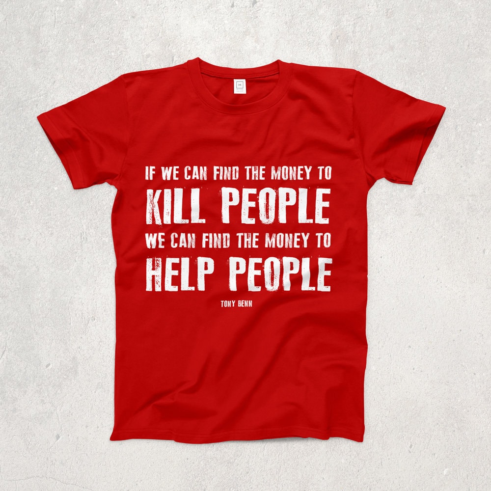 Image of Money To Help People Ringspun T-Shirt/Politics Tony Benn Quote Socialism Labour Party