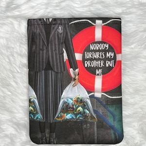 Nobody Tortures My Brother But Me Book Sleeve. Pirahnas and Wednesday Addams Kindle Oasis Sleeve.