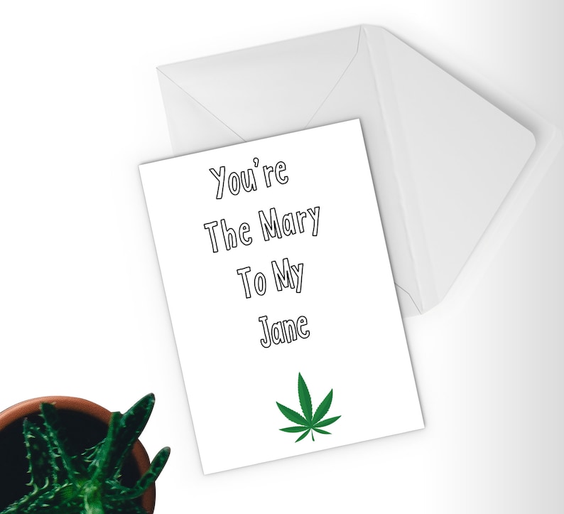 Marijuana Themed Card Gift for Stoner Stoner Greeting Card You/'re the Mary to My Jane Stoner Couple Funny Valentine/'s day card