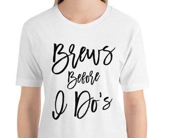 Brews Before I Do's Shirts, Bachelorette Party T-Shirts, Matching Wedding Bridal Party Tees, Brewery Tour, Brew Crew Shirts, Beer Tasting *