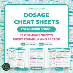 May include: A set of 15 nursing school dosage cheat sheets in PDF format, sized 8.5x11 inches. The teal and white documents feature formulas, factors, and calculation methods, with text including Exam Study Systems, Dosage Cheat Sheets, and 15 One-Page Sheets.