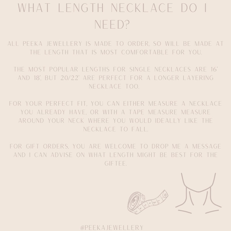 May include: A graphic with text that reads "What length necklace do I need?" and provides information on how to measure for the perfect necklace length. The graphic also includes a simple illustration of a person's neck and a tape measure.