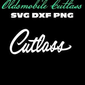 May include: A black and white image of the word "Cutlass" in a cursive font. The word "Oldsmobile Cutlass" is written in green above the word "Cutlass". The text "SVG DXF PNG" is written in white below the word "Oldsmobile Cutlass".