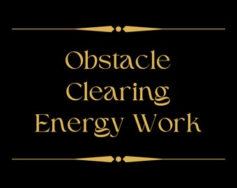 Obstacle Clearing Energy Work and Magic With Fast Delivery - Clear Blockages - Open Roads