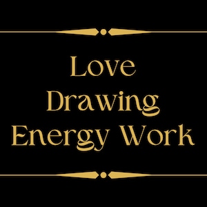 Love Drawing Energy Work and Magic With Fast Delivery Attract Love Attract Friendship Increase Self Love Draw in Love image 1