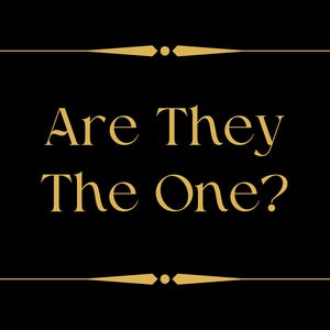 Peut inclure: Texte doré sur fond noir avec une bordure décorative. Le texte dit "Are They The One?"
