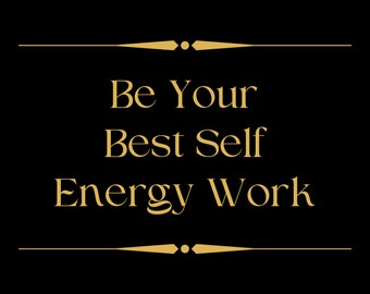 Be Your Best Self Energy Work and Magic With Fast Delivery - Unlock Confidence - Increase Self Satisfaction - Be Happier