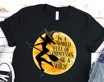 In a World Full of Princesses Be a Witch, Halloween Shirt, Leopard Print, Trending Shirt, Witch Shirt, Halloween Witch t-shirt
