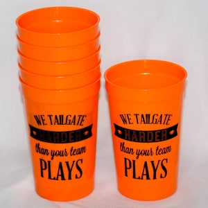 Our Team Tailgates Harder Than Your Team Plays Orange Cups (Pack of 6)