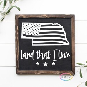 SVG Nebraska, Land That I Love, USA Flag, Digital File