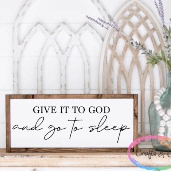 SVG Give it to God, and Go to Sleep, Comforting Religious Sign, Gift, Digital File