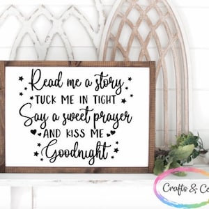 SVG Read Me A Story Tuck Me In Tight Say a Sweet Prayer And Kiss Me Goodnight, Digital File, Cricut, Silhouette, Nursery Bedroom Kids Sign