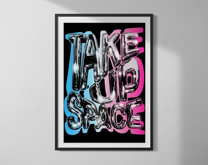 TAKE UP SPACE #1 - Screenprint