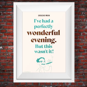 Groucho Marx Quote, &quot;I&#39;ve had a perfectly wonderful evening. But this wasn&#39;t it.&quot;, A3 Art poster print, Home Style, Unframed