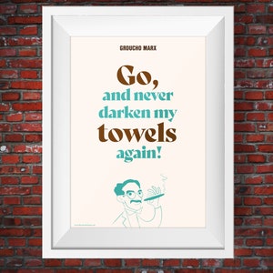 Groucho Marx Quote, &quot;Go,  and never  darken my  towels  again!&quot;, A3 Art poster print, Home Style, Unframed