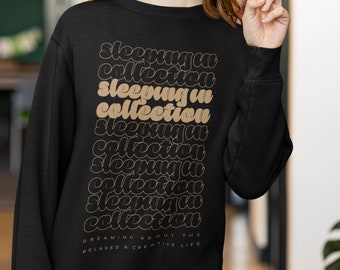 Sleeping In Collection Sweatshirt, Dreaming About Relaxed Creative Life Pullover Sweater, Gift for Best Friend Her Him, Trendy Viral Shirt