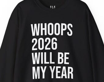 Whoops 2026 Will Be My Year Funny Sweatshirt, Gift for Husband Wife Son Daughter New Years Eve Party Event Best Friend, Fall Winter Pullover