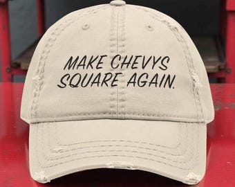 Make Chevys Square Again Embroidered Hat, Retro Classic Truck Distressed Cap Gift For Father Husband Boyfriend Best Friend Republican Dad