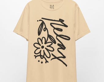 Relax Flower Graphic Tee Shirt, Aesthetic Self Care Gift for Husband Father Dad Wife Mom Best Friend, Boho Positive Mindset Lounge Wear Top