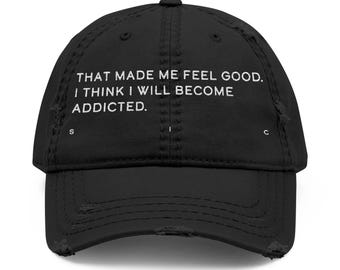 Feel Good Addicted Embroidered Hat, Funny Unhinged Simple Text Gift Cap Accessory for Mom Dad Him Her, Sarcasm Joke Distressed Baseball Wear