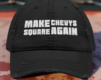 Make Chevys Square Again Embroidered Gift Hat, Classic Vintage Style Distressed Cap Gift For Wife Husband Boyfriend Best Friend Trump Voter