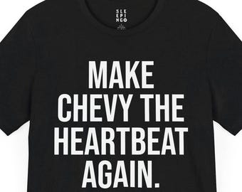 Make Chevy The Heartbeat Again Political Tee Shirt, Gift For Husband Boyfriend Best Friend Coworker, Popular Trendy Classic Chevy Tshirt