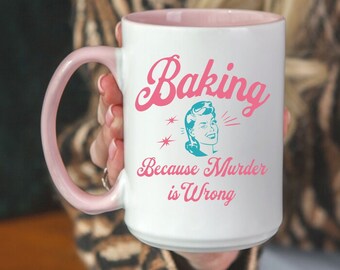 Baking Because Murder Is Wrong Mug, Funny Baking Mugs, Gift for Bakers, Baker Gift, Girly Aesthetic, Retro Baking Gift Mom, Coffee Gift Idea