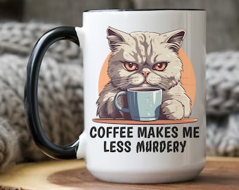 Funny Cat Coffee Mug: Coffee Makes Me Less Murdery, Grumpy Sarcasm