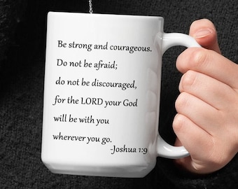 Joshua 1:9 Coffee Mug, Scripture Coffee Cup, Be Strong & Courageous Bible Verse Mugs, Scripture Mug, Inspirational Gift Ideas