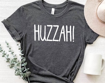 Huzzah T-Shirt, Renaissance Festival, Ren Faire Shirt, Huzzah Shirts, Themed Gift Idea,  Medieval Renaissance Shirt, Fun Summer Shirts