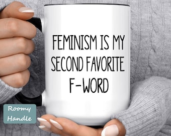 Funny Feminist Coffee Mug: My Second Favorite F-Word Women's Equal Rights Gift