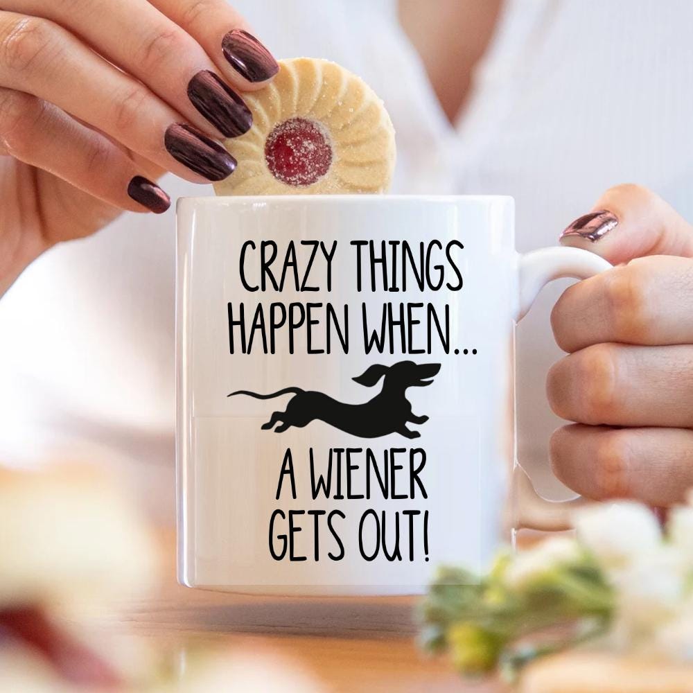 Dachshund Mug, Crazy Things Happen When the Wiener Dog, Dachshund Owner  Gift Idea, Funny Wiener Mugs - Etsy, image size:1000x1000