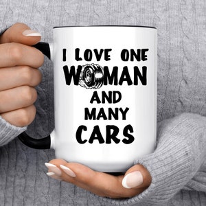 Car Enthusiast Mug, I Love One Woman and Many Cars, Gift for Gearhead Mechanic Car Lover