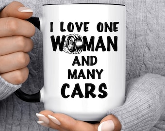Car Enthusiast Mug, I Love One Woman and Many Cars, Gift for Gearhead Mechanic Car Lover