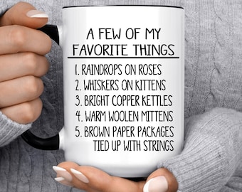 A Few of My Favorite Things Gift Mug Raindrops on Roses Whiskers on Kittens Sound of Music Gift Idea Nostalgic Coffee Cup Great Unique Cool