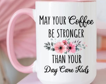 Funny Daycare Provider Mug: Coffee Stronger Than Kids, Techer Appreciation Gift