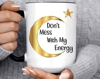 Witchy Mugs, Don't Mess With My Energy Mug, Gifts for Her, Gold Moon Star Lunar Coffee Cup, Witch Gifts, Celestial Boho