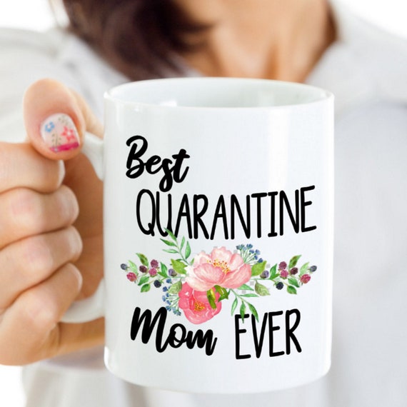 Best Quarantine Mom Ever Funny Mom Mug Mother's Day Gift Etsy