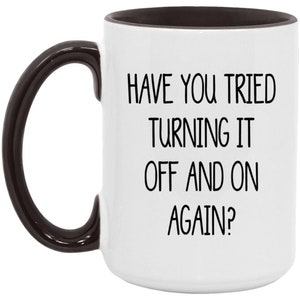 Mug support technique amusant : avez-vous essayé d'éteindre l'appareil, cadeau informatique 15oz Black Trim Mug