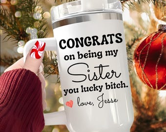 Sister Christmas Gift Tumbler 40oz, Funny Personalized Congrats Being My Sister Cup Gift