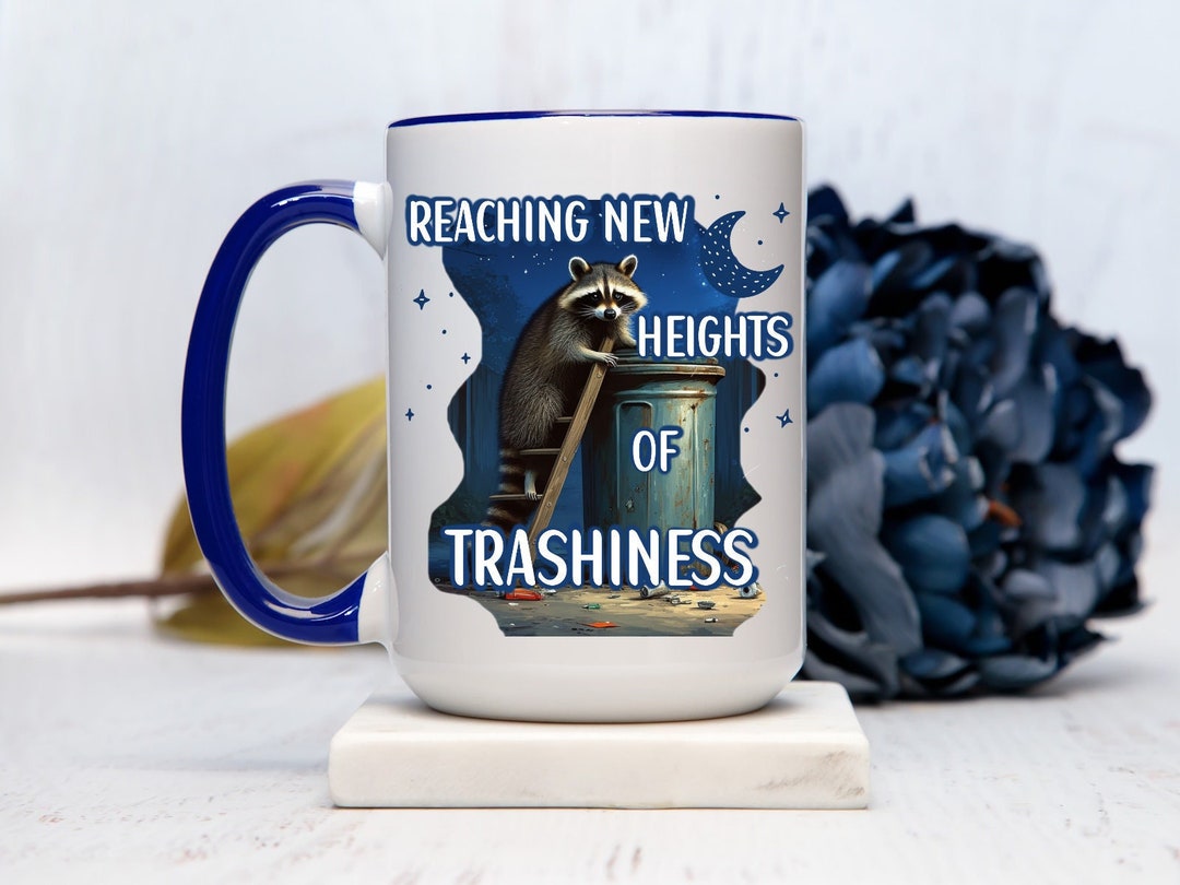 Raccoon Mug, Reaching New Heights of Trashiness Mug, Trash Can, Funny