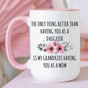 Mother's Day Gift to Daughter from Mom, Daughter Gift Mug, The Only Thing Better Daughter Mug, Daughter Coffee Cup