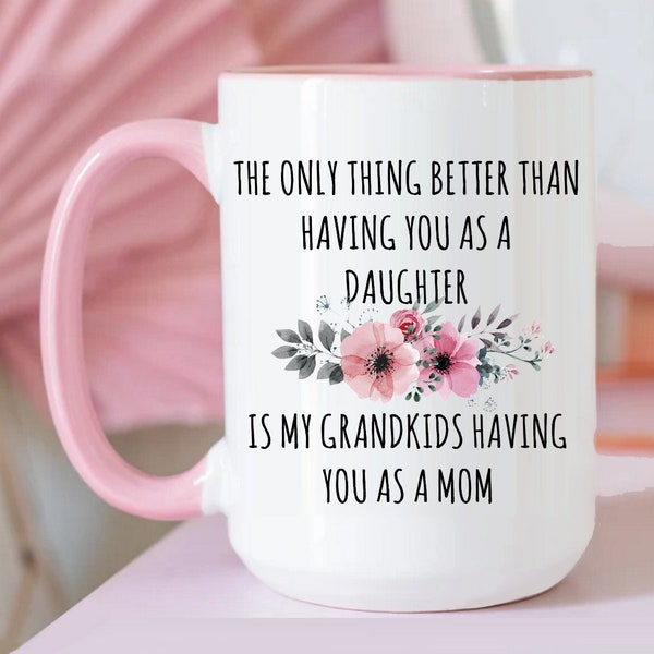 Mother's Day Gift to Daughter from Mom, Daughter Gift Mug, The Only Thing Better Daughter Mug, Daughter Coffee Cup