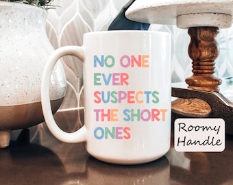 Funny Short Person Mug: "No One Ever Suspects" Coffee Cup